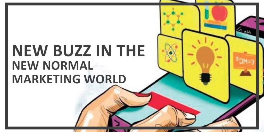 New Buzz in the New Normal Marketing World